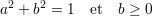 a2 + b2 = 1  et  b ≥ 0
