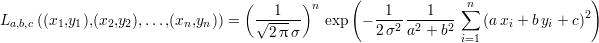                                                 (                                )
                                 (   1   )n         1     1    ∑n               2
La,b,c((x1,y1),(x2,y2),...,(xn,yn)) =   √2-πσ--  exp  - 2σ2-a2-+-b2    (axi + b yi + c)
                                                               i=1
