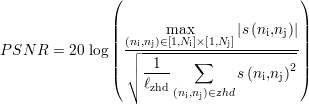                (                         )
               |                         |
               || (ni,nj)∈m[a1x,Ni]× [1,Nj]|s(ni,nj)|||
PSN  R = 20 log || ┌│--------∑--------------||
               |( │∘ -1--         s(ni,nj)2 |)
                   ℓzhd(ni,nj)∈zhd
