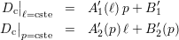    |
Dc |      =   A′1(ℓ)p+  B′1
   ℓ||=cste       ′        ′
Dc p=cste  =   A2(p)ℓ+  B2(p)
