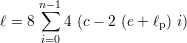      n-∑ 1
ℓ = 8    4 (c - 2 (e + ℓp) i)
      i=0
